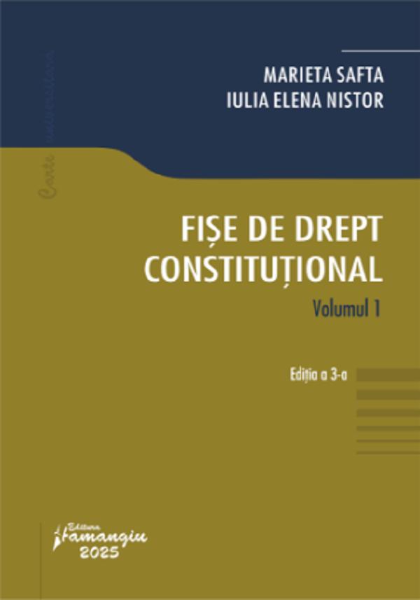 Cartea Fise de drept constitutional Vol.1 Ed.3 de Iulia Elena Nistor, Marieta Safta