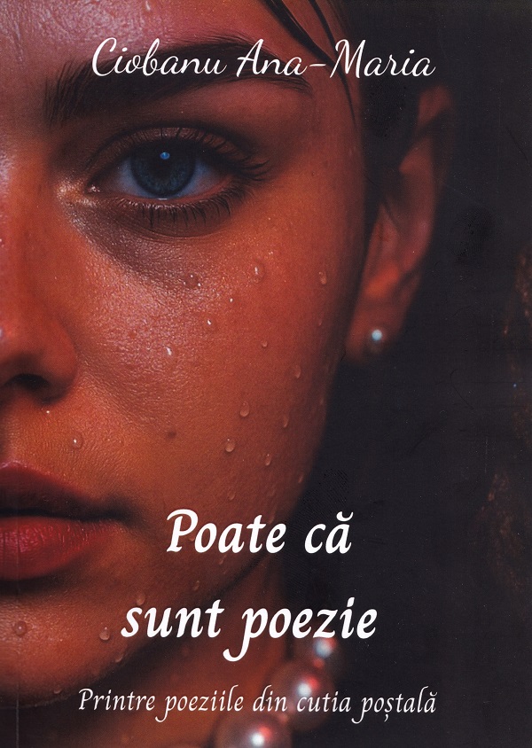 Cartea Poate ca sunt poezie de Ana-Maria Ciobanu