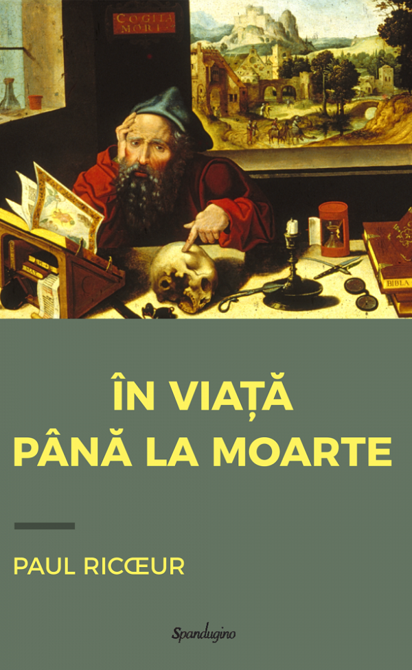 Cartea In viata pana la moarte de Paul Ricoeur – Editura SPANDUGINO