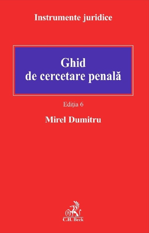 Cartea Ghid de cercetare penala Ed.6 de Mirel Dumitru