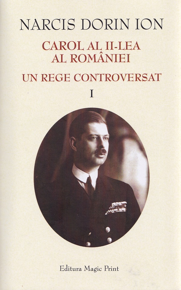 Cartea Carol al II-lea al Romaniei. Un rege controversat de Narcis Dorin Ion