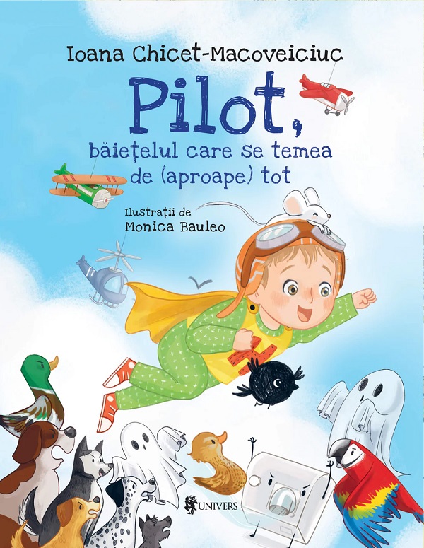 Cartea Pilot, baietelul care se temea de (aproape) tot de Ioana Chicet-Macoveiciuc