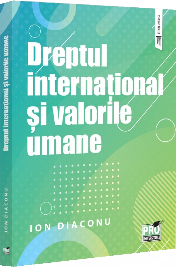 Cartea Dreptul international si valorile umane de Ion Diaconu