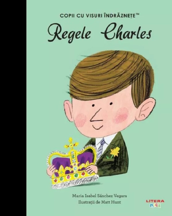 Regele Charles. Copii cu visuri indraznete, Maria Isabel Sanchez Vegara – copertă