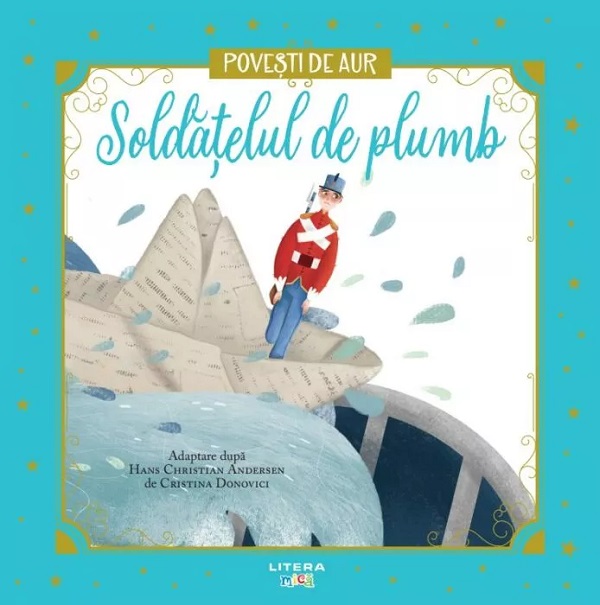 Cartea Soldatelul de plumb. Povesti de Aur de Hans Christian Andersen
