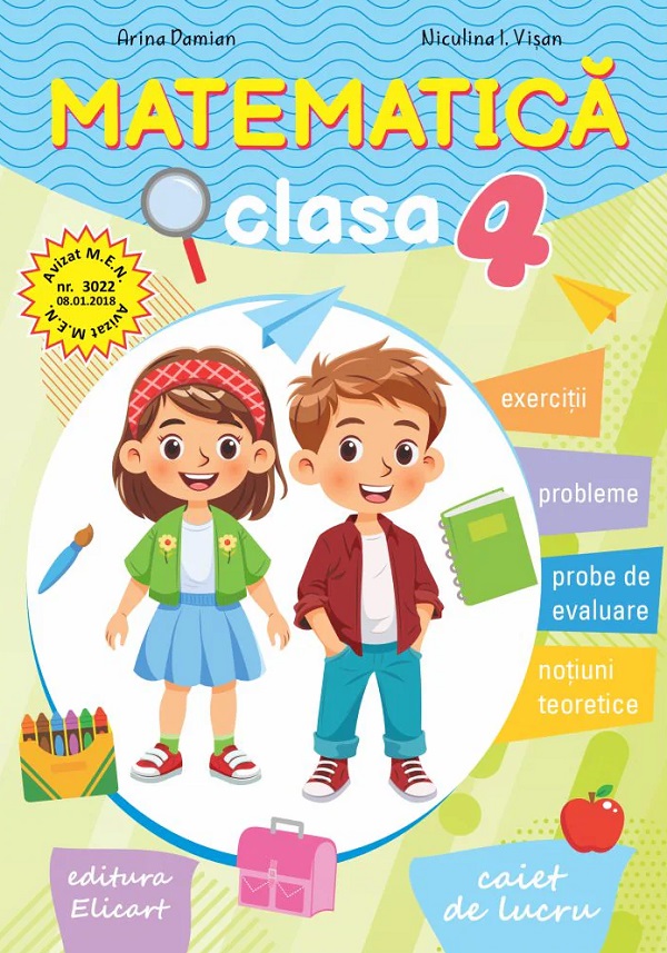 Cartea Matematica - Clasa 4 - Caiet de Niculina I. Visan, Arina Damian – Editura ELICART