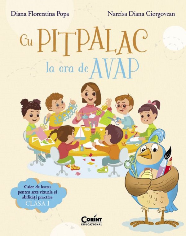 Cartea Cu Pitpalac la ora de AVAP - Clasa 1 - Caiet de Narcisa Diana Ciorgovean, Diana Florentina Popa