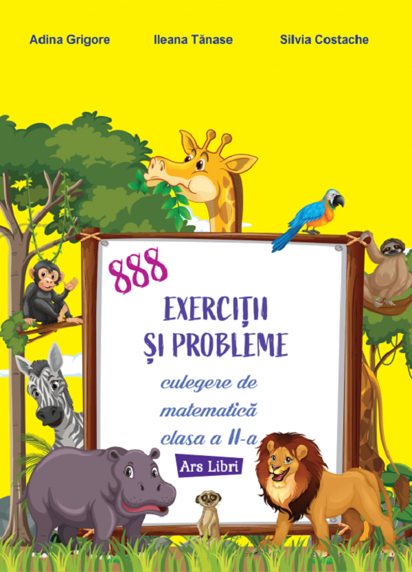 Cartea 888 exercitii si probleme - Clasa 2 - Culegere de matematica de Silvia Costache, Adina Grigore, Ileana Tanase