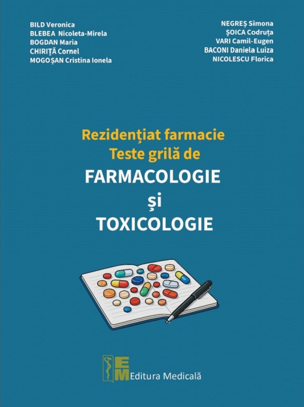 Cartea Rezidentiat farmacie. Teste grila de farmacologie si toxicologie de Maria Bogdan, Cornel Chirita, Veronica Bild, Nicoleta-Mirela Blebea