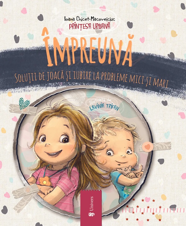 Cartea Impreuna. Solutii de joaca si iubire la probleme mici si mari de Ioana Chicet-Macoveiciuc