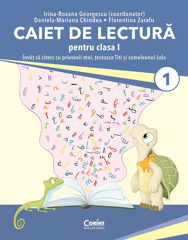 Cartea Caiet de lectura. Invat sa citesc cu prietenii mei, testoasa Titi si cameleonul Lola - Clasa 1 de Florentina Zarafu, Daniela Mariana Chindea, Irina-Roxana Georgescu