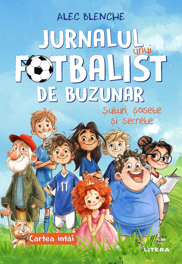 Jurnalul unui fotbalist de buzunar. Cartea 1: Șuturi, șosete și secrete – Alec Blenche