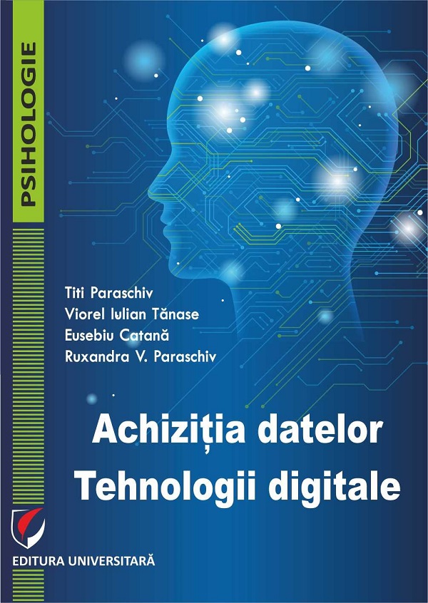 Cartea Achizitia datelor. Tehnologii digitale de Eusebiu Catana, Viorel Iulian Tanase, Titi Paraschiv, Ruxandra V. Paraschiv