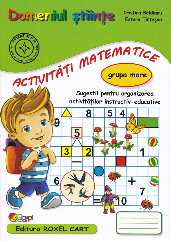 Cartea Domeniul stiinte. Activitati matematice - Grupa mare de Cristina Beldianu, Estera Tintesan – Editura ROXEL CART