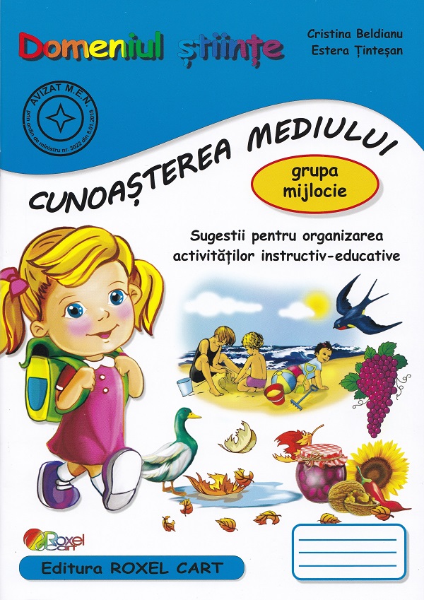 Cartea Domeniul stiinte. Cunoasterea mediului - Grupa mijlocie de Cristina Beldianu, Estera Tintesan – Editura ROXEL CART