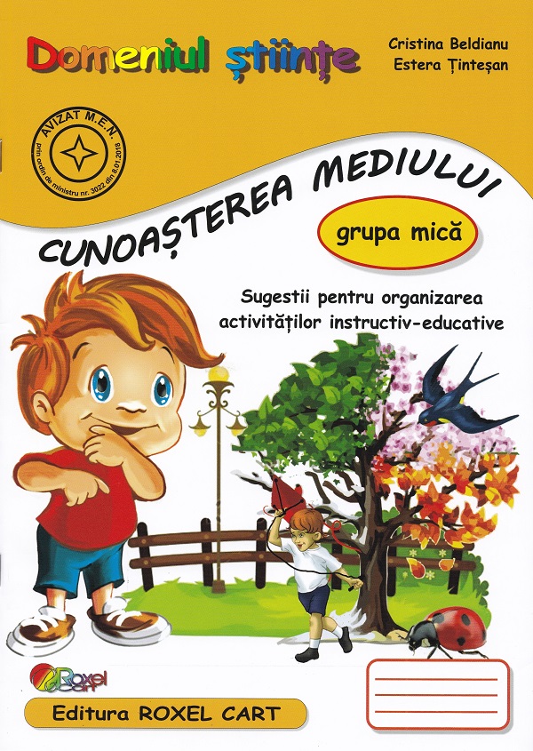 Cartea Domeniul Stiinte. Cunoasterea mediului - Grupa mica de Estera Tintesan, Cristina Beldianu – Editura ROXEL CART