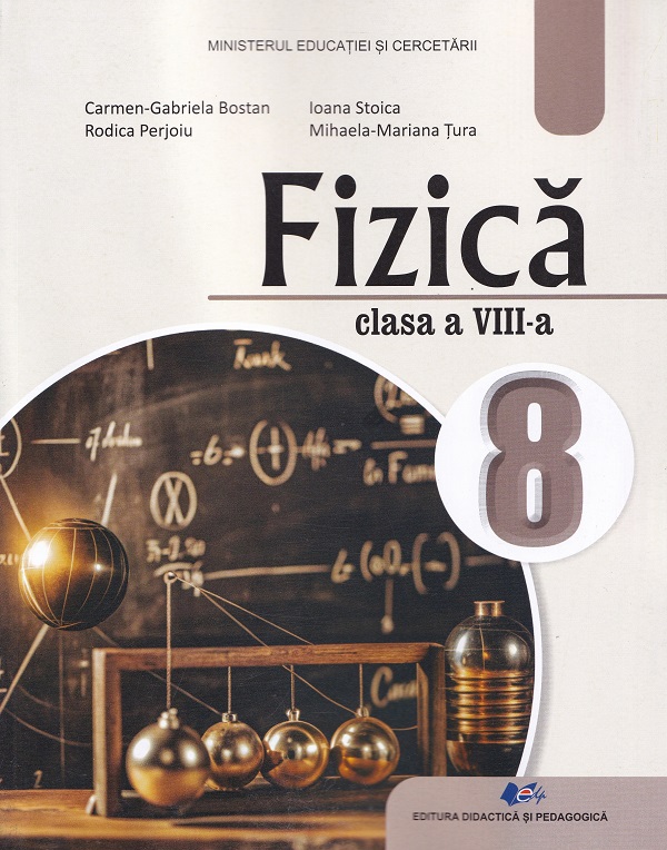 Cartea Fizica - Clasa 8 - Manual de Ioana Stoica, Carmen-Gabriela Bostan, Rodica Perjoiu, Mihaela-Mariana Tura