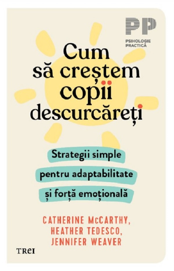 Cartea Cum sa crestem copii descurcareti de Jennifer Weaver, Heather Tedesco, Catherine McCarthy
