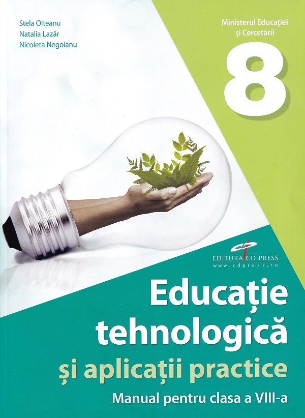 Cartea Educatie tehnologica si aplicatii practice - Clasa 8 - Manual de Nicoleta Negoianu, Stela Olteanu, Natalia Lazar