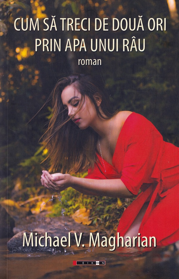 Cartea Cum sa treci de doua ori prin apa unui rau de Michael V. Magharian
