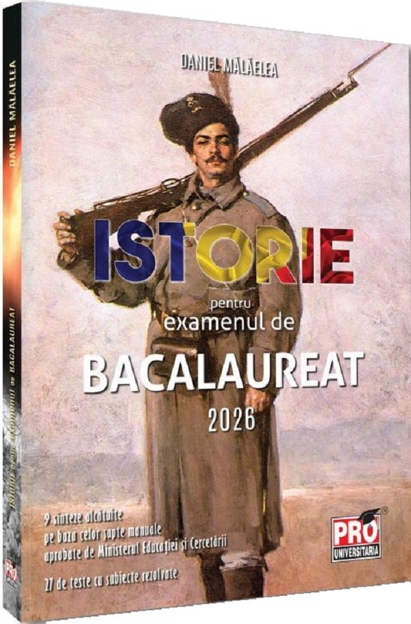 Cartea Istorie pentru examenul de Bacalaureat 2026 de Daniel Malaelea
