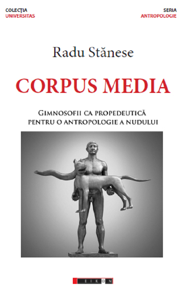 Cartea Corpus Media. Gimnosofii ca propedeutica pentru o antropologie a nudului de Radu Stanese