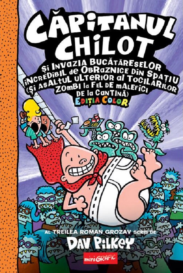 Cartea Capitanul Chilot si invazia bucatareselor incredibil de obraznice din spatiu. Seria Capitanul Chilot Vol.3 Editia color de Dav Pilkey