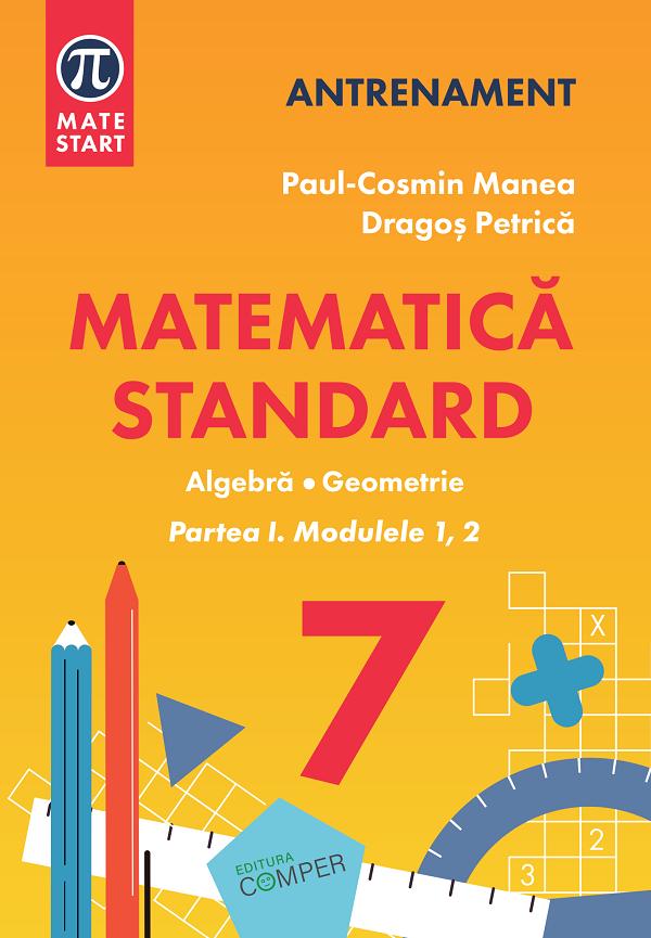 Cartea Matematica - Clasa 7 Partea 1 - Standard de Dragos Petrica, Paul Cosmin Manea