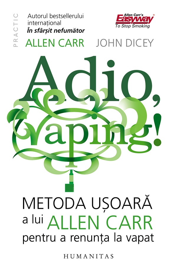 Cartea Adio, vaping! Metoda usoara a lui Allen Carr pentru a renunta la vapat de Allen Carr, John Dicey