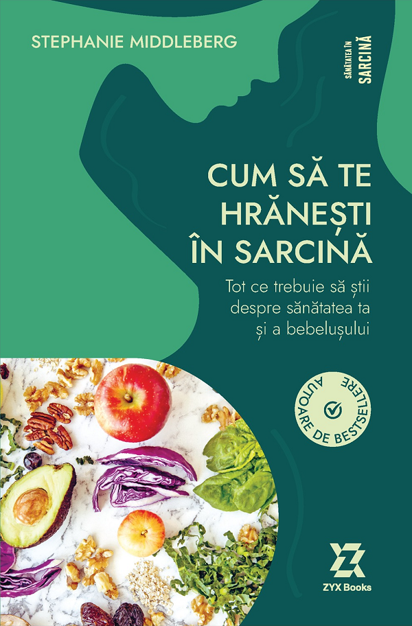 Cartea Cum sa te hranesti in sarcina de Stephanie Middleberg – Editura ZYX BOOKS