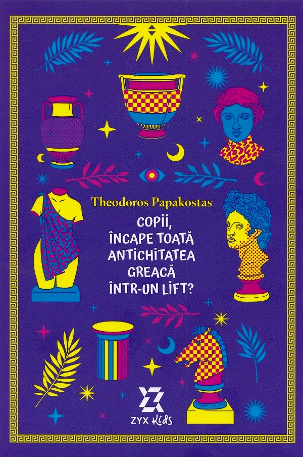Cartea Copii, incape toata Antichitatea greaca intr-un lift? de Theodoros Papakostas – Editura ZYX BOOKS