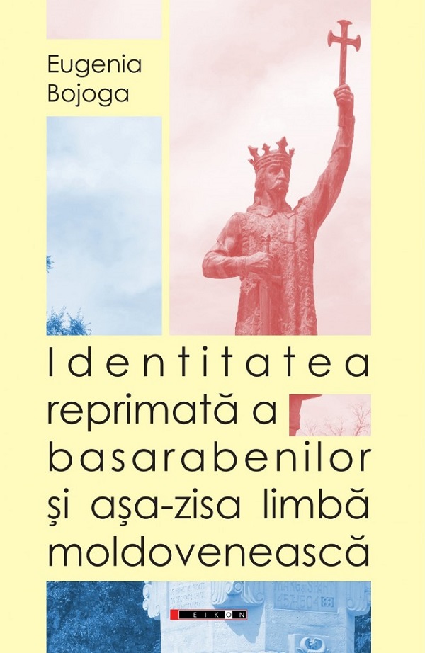 Cartea Identitatea reprimata a basarabenilor si asa-zisa limba moldoveneasca de Eugenia Bojoga