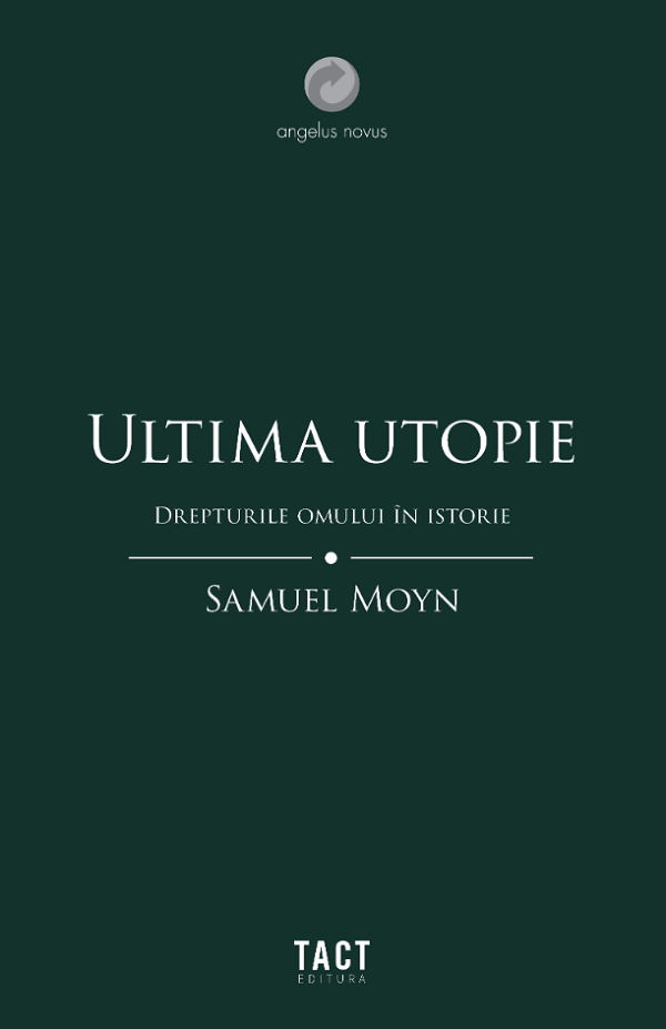 Cartea Ultima utopie. Drepturile omului in istorie de Samuel Moyn