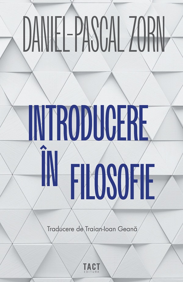 Cartea Introducere in filosofie de Daniel-Pascal Zorn – Editura TACT