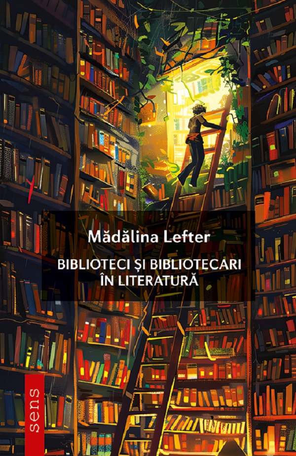 Cartea Biblioteci si bibliotecari in literatura de Madalina Lefter
