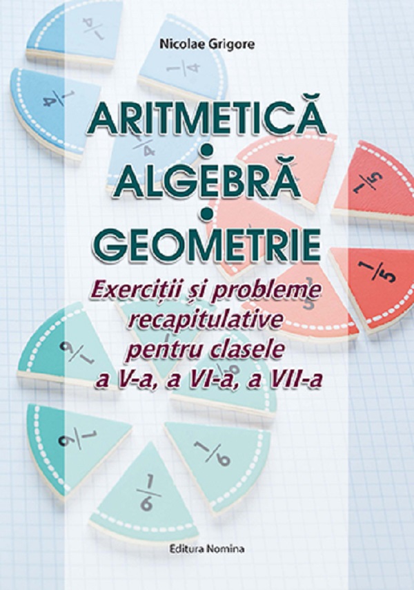 Cartea Aritmetica. Algebra. Geometrie - Clasele 5-7