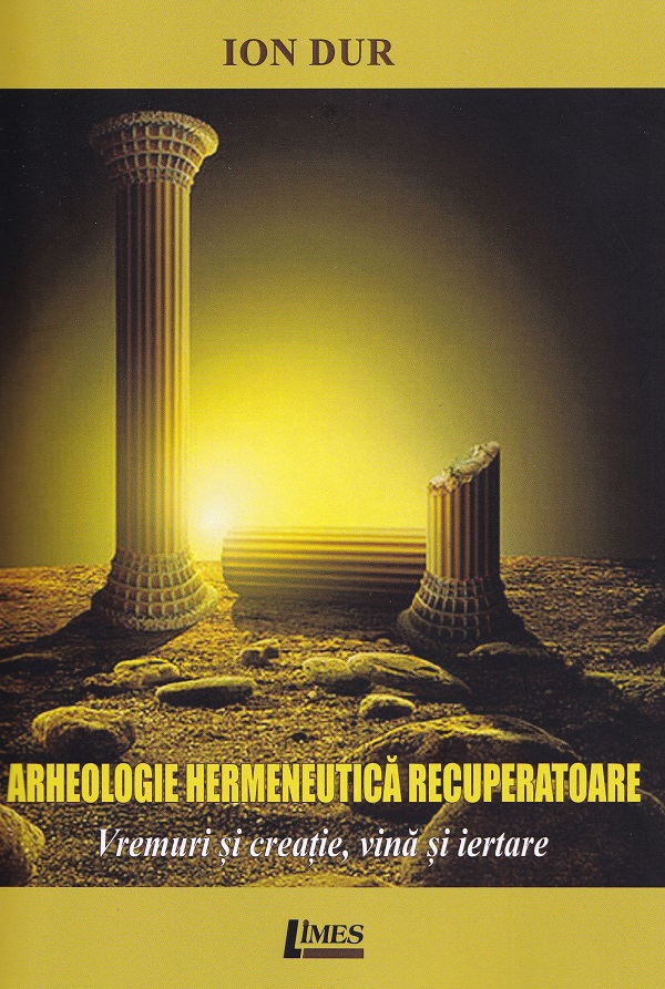 Cartea Arheologie hermeneutica recuperatoare de Ion Dur – Editura LIMES
