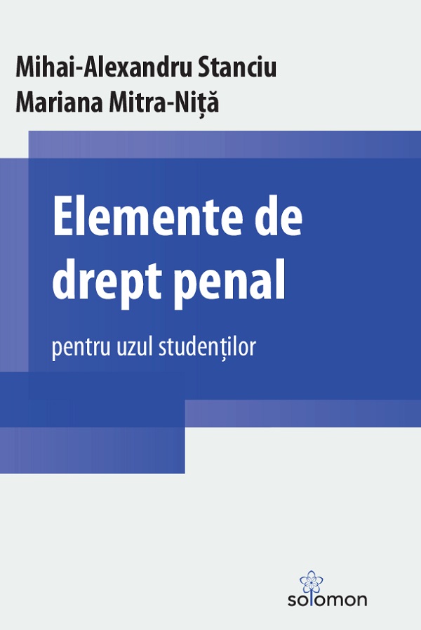 Cartea Elemente de drept penal pentru uzul studentilor de Mihai-Alexandru Stanciu, Mariana Mitra-Nita