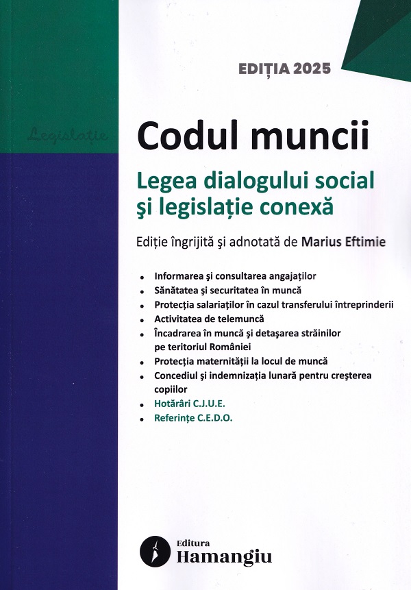 Cartea Codul muncii. Legea dialogului social si legislatie conexa Act. 15 septembrie 2025 de Marius Eftimie – Editura HAMANGIU