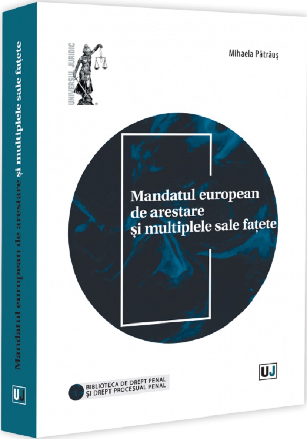 Cartea Mandatul european de arestare si multiplele sale fatete de Mihaela Patraus