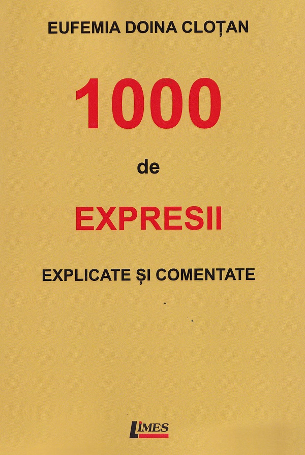 Cartea 1000 de expresii explicate si comentate de Eufemia Doina Clotan – Editura LIMES