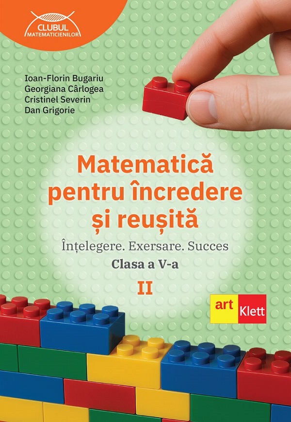 Cartea Matematica pentru incredere si reusita - Clasa 5 Partea 2 de Cristinel Severin, Dan Grigorie, Ioan-Florin Bugariu, Georgiana Carlogea