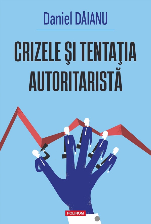 Cartea Crizele si tentatia autoritarista