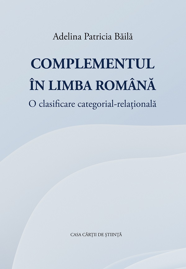 Cartea Complementul in limba romana de Adelina Patricia Baila