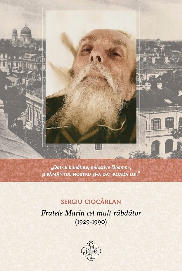 Cartea Fratele Marin cel mult rabdator (1929-1990) de Sergiu Ciocarlan