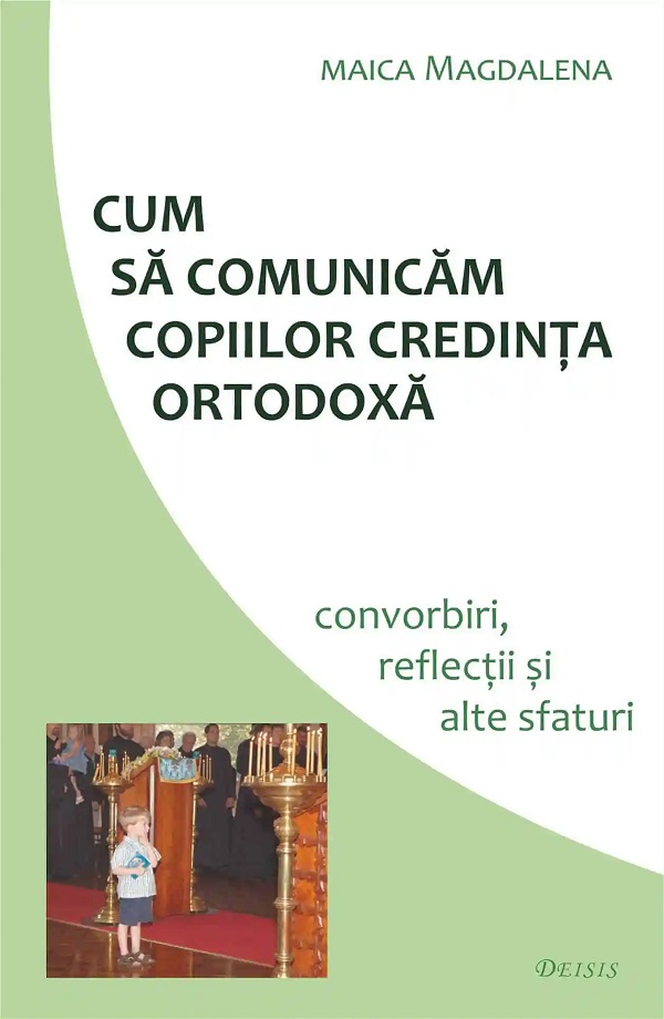 Cartea Cum sa comunicam copiilor credinta ortodoxa de Maica Magdalena