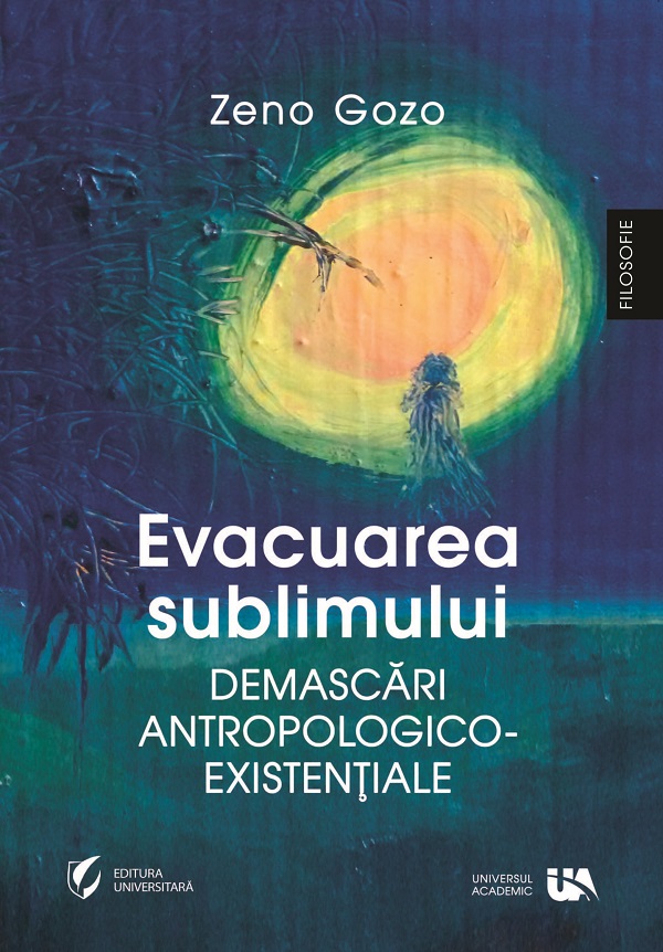 Cartea Evacuarea sublimului de Zeno Gozo – Editura UNIVERSUL ACADEMIC