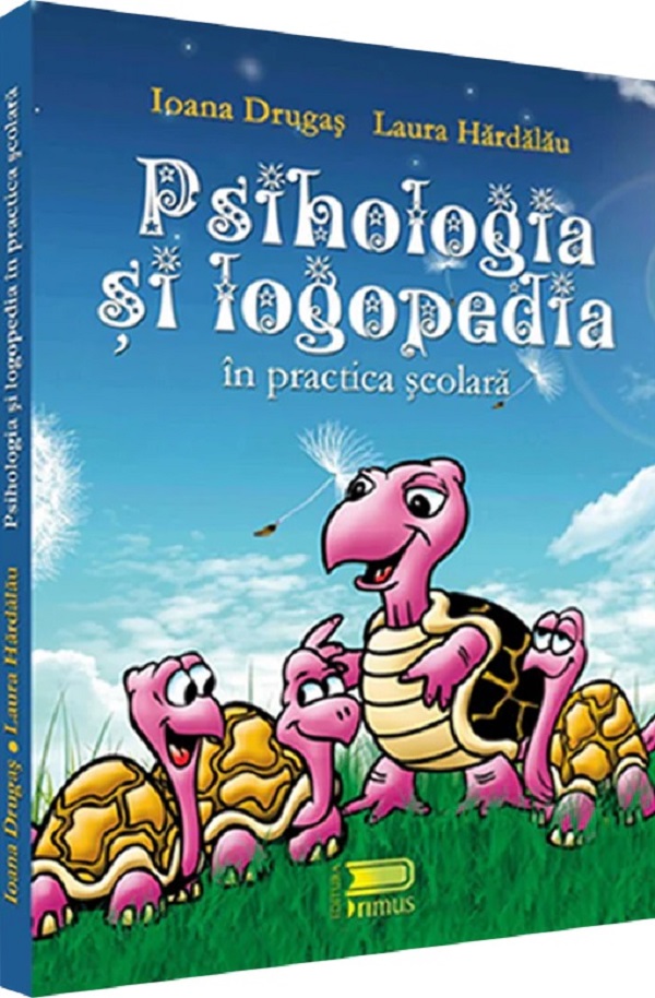 Cartea Psihologia si logopedia in practica scolara de Laura Hardalau, Ioana Drugas