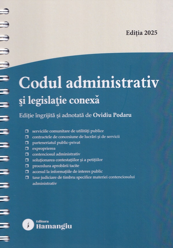 Cartea Codul administrativ si legislatie conexa Act.25 septembrie 2025 Ed. Spiralata de Ovidiu Podaru – Editura HAMANGIU