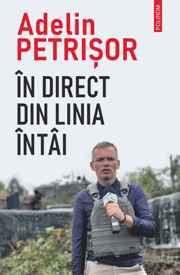 In direct din linia intai, Adelin Petrisor – copertă